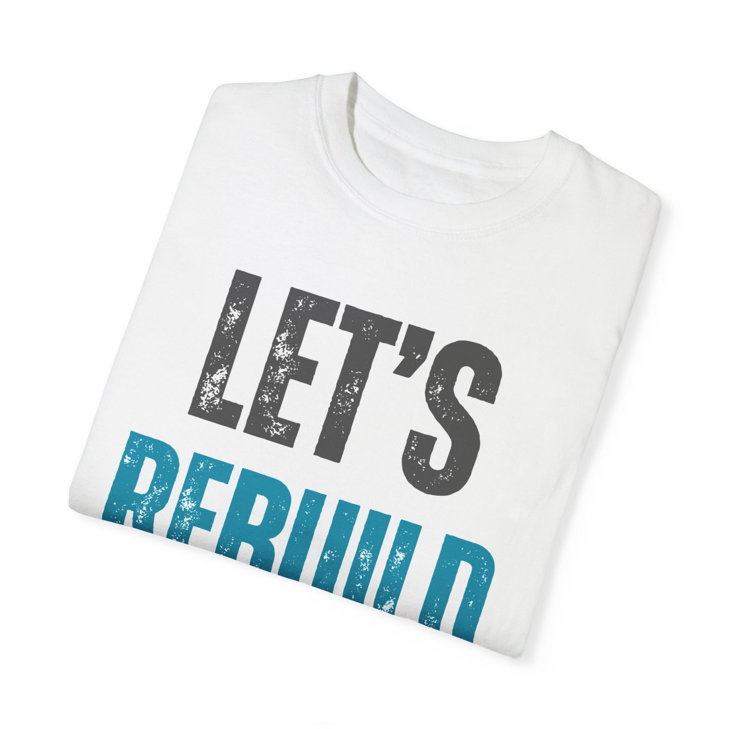 Let's Rebuild T-shirt